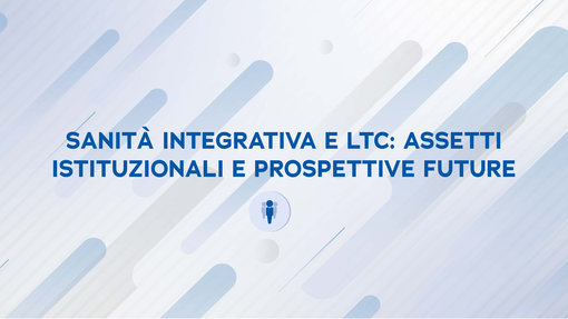 Sanità integrativa e LTC: assetti istituzionali e prospettive future